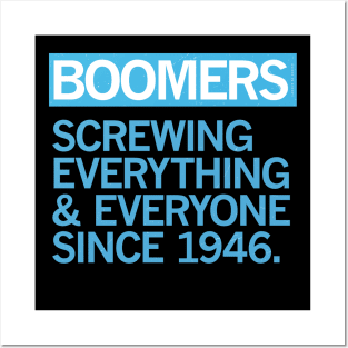 BOOMERS — Screwing Everything & Everyone Since 1946 Posters and Art